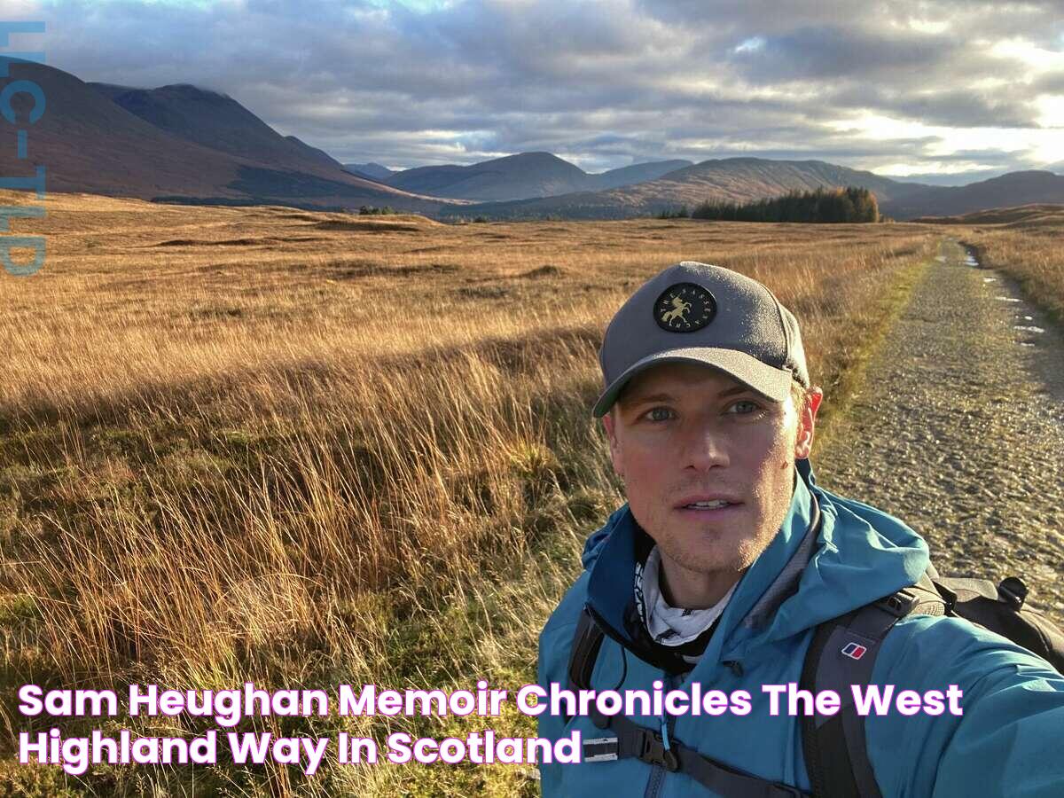 Sam Heughan memoir chronicles the West Highland Way in Scotland