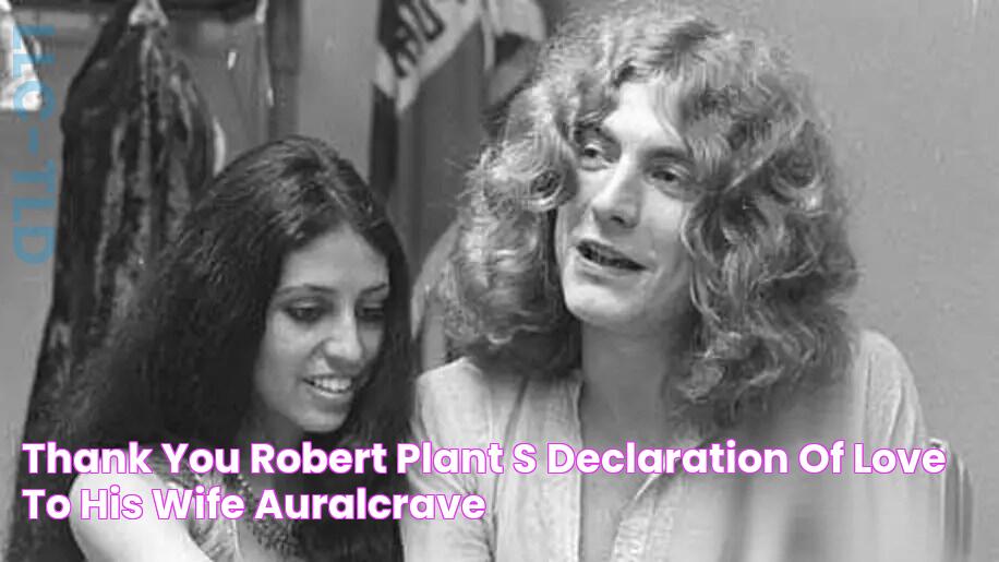 Who Is Robert Plant's Wife: A Look Into His Marital History