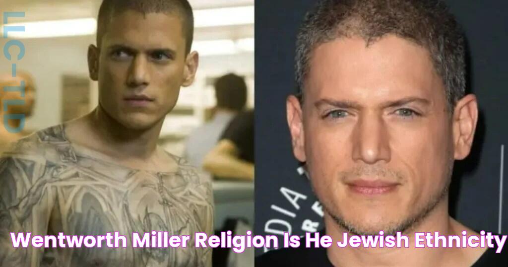 Wentworth Miller Religion Is He Jewish? Ethnicity