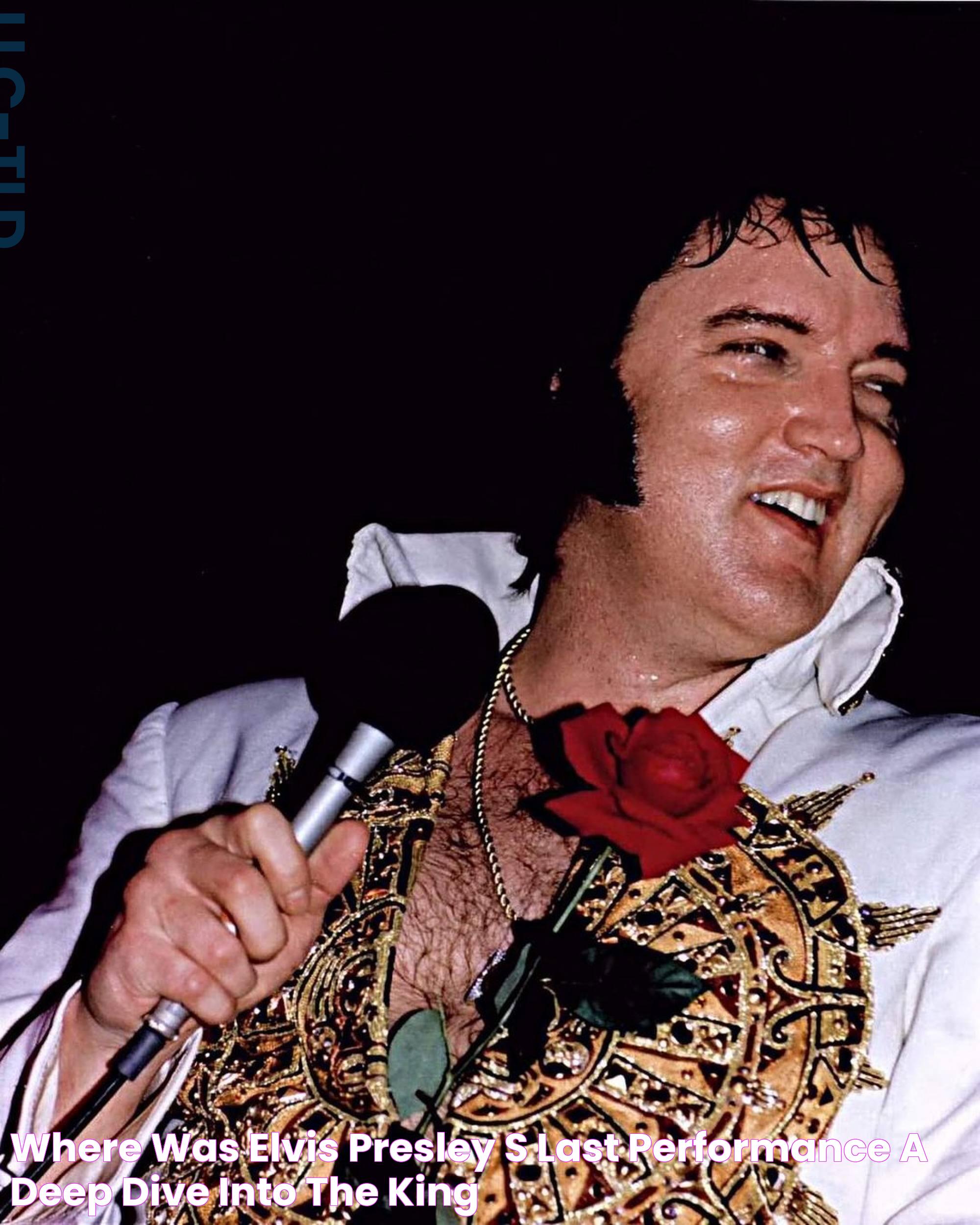 Where Was Elvis Presley's Last Performance? A Deep Dive Into The King