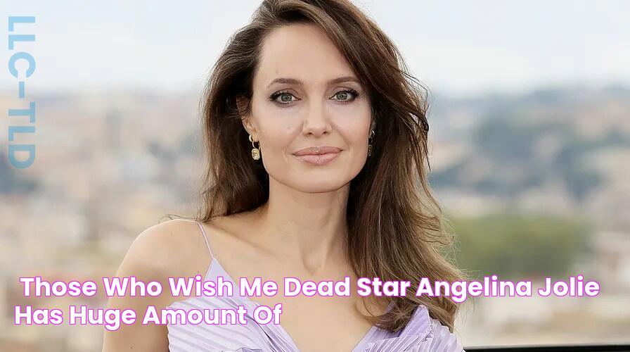 'Those Who Wish Me Dead' star Angelina Jolie has 'huge amount of