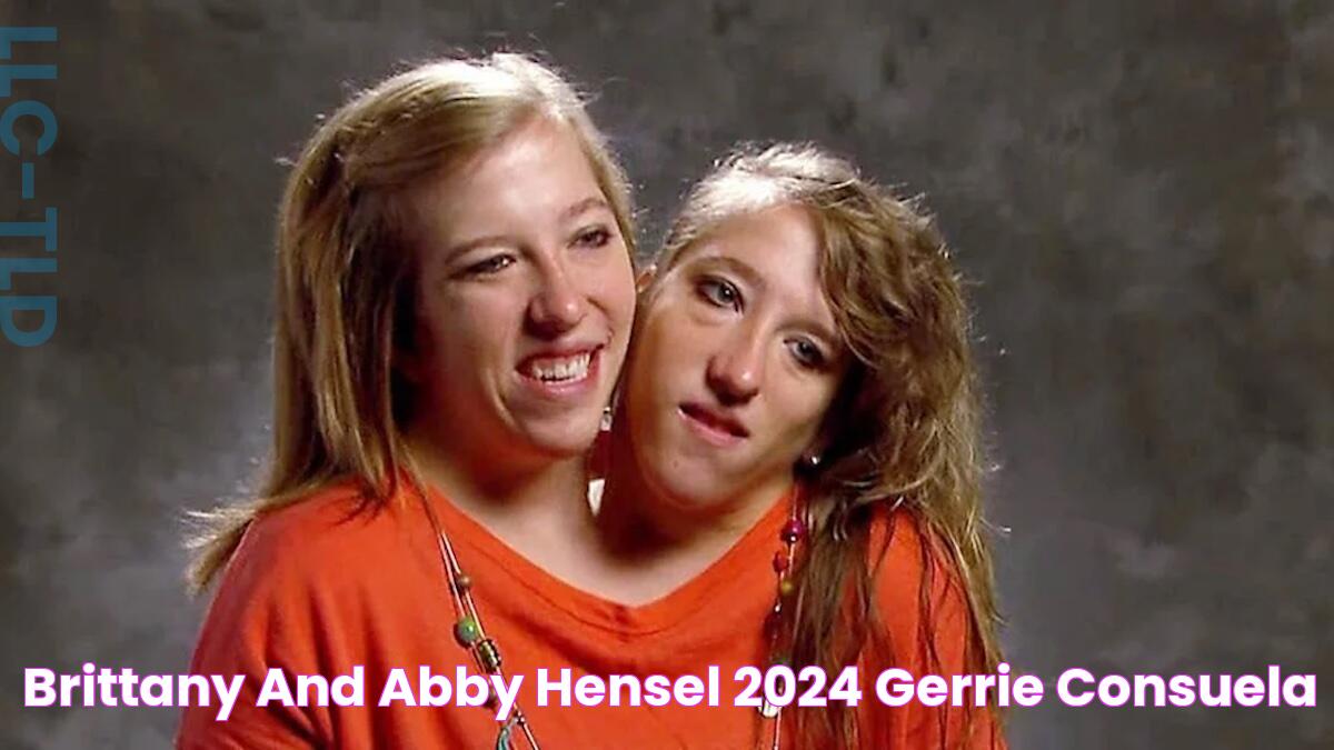 Brittany And Abby Hensel 2024 Gerrie Consuela