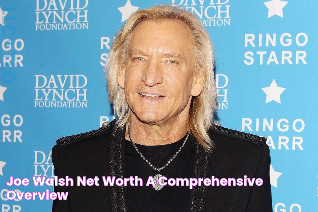 Joe Walsh Net Worth A Comprehensive Overview