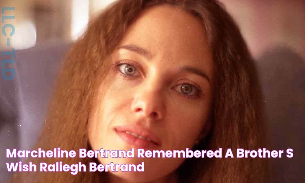 Marcheline Bertrand Remembered A Brother's Wish Raliegh Bertrand