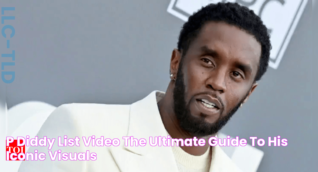 P Diddy List Video The Ultimate Guide To His Iconic Visuals