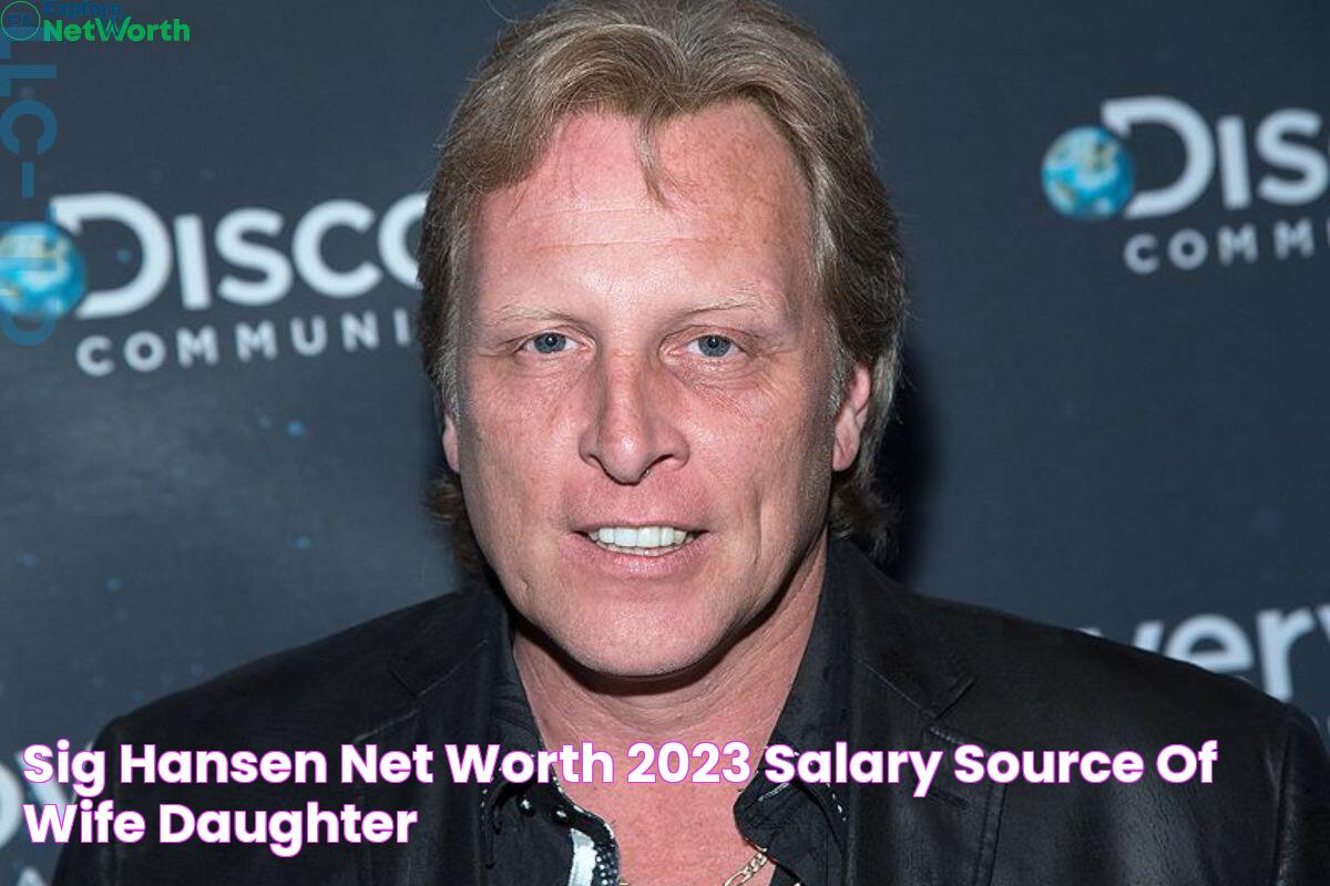 Sig Hansen Net Worth 2023, Salary, Source Of Wife, Daughter