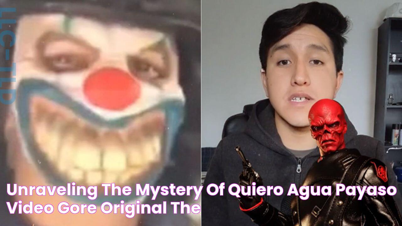 Unraveling The Mystery Of Quiero Agua Payaso Video Gore Original The