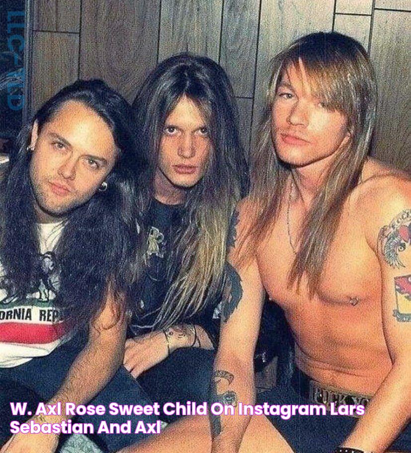 W. Axl Rose Sweet Child on Instagram “Lars, Sebastian and Axl! 