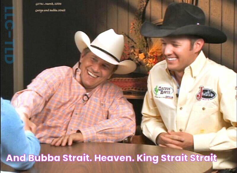 and bubba strait. HEAVEN. King strait, strait