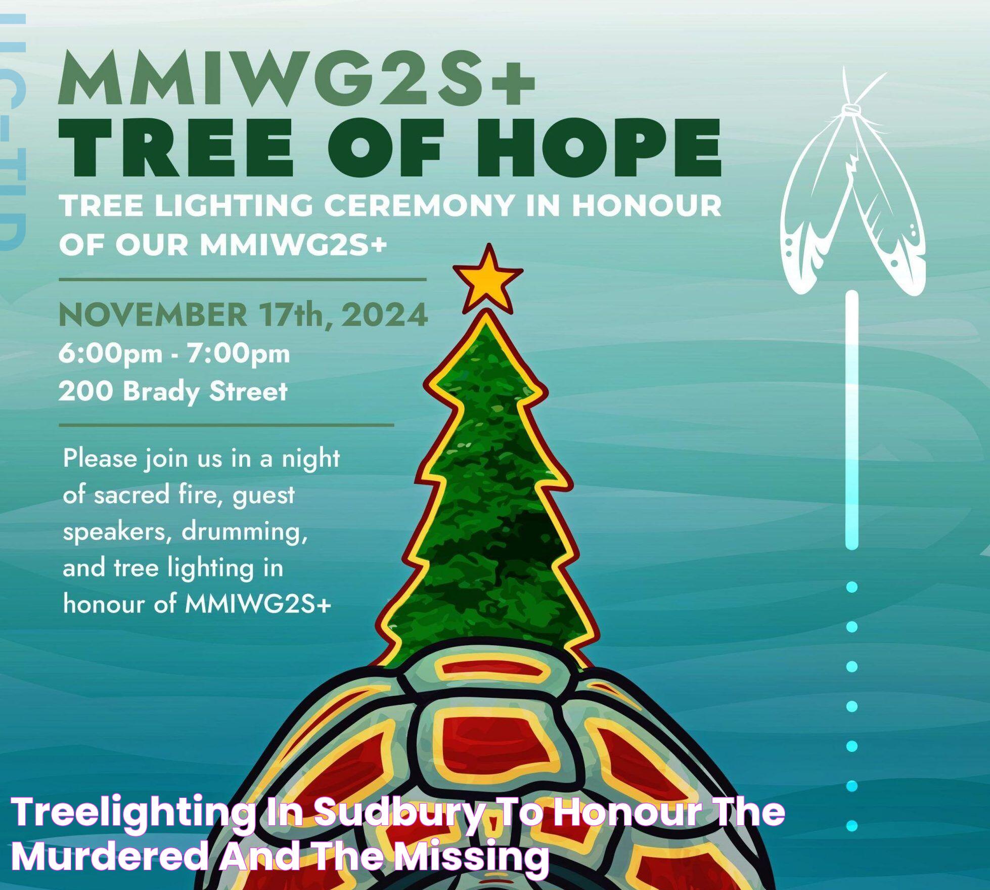 Treelighting in Sudbury to honour the murdered and the missing