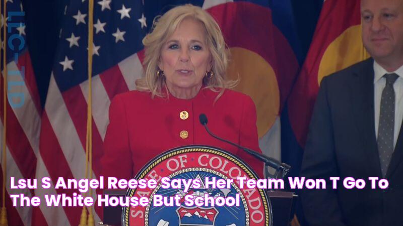 LSU’s Angel Reese says her team won’t go to the White House but school