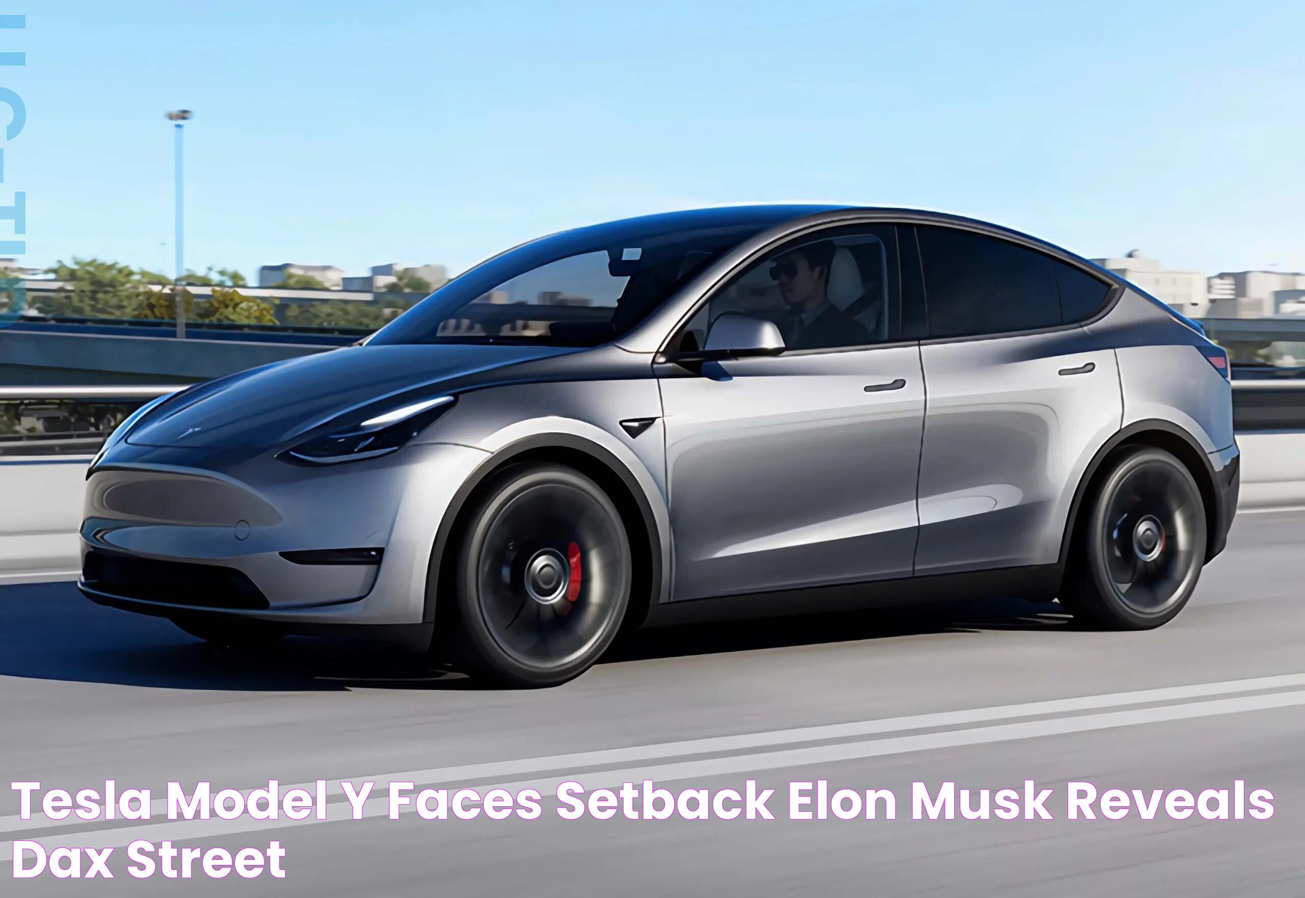 Tesla Model Y Faces Setback, Elon Musk Reveals DAX Street