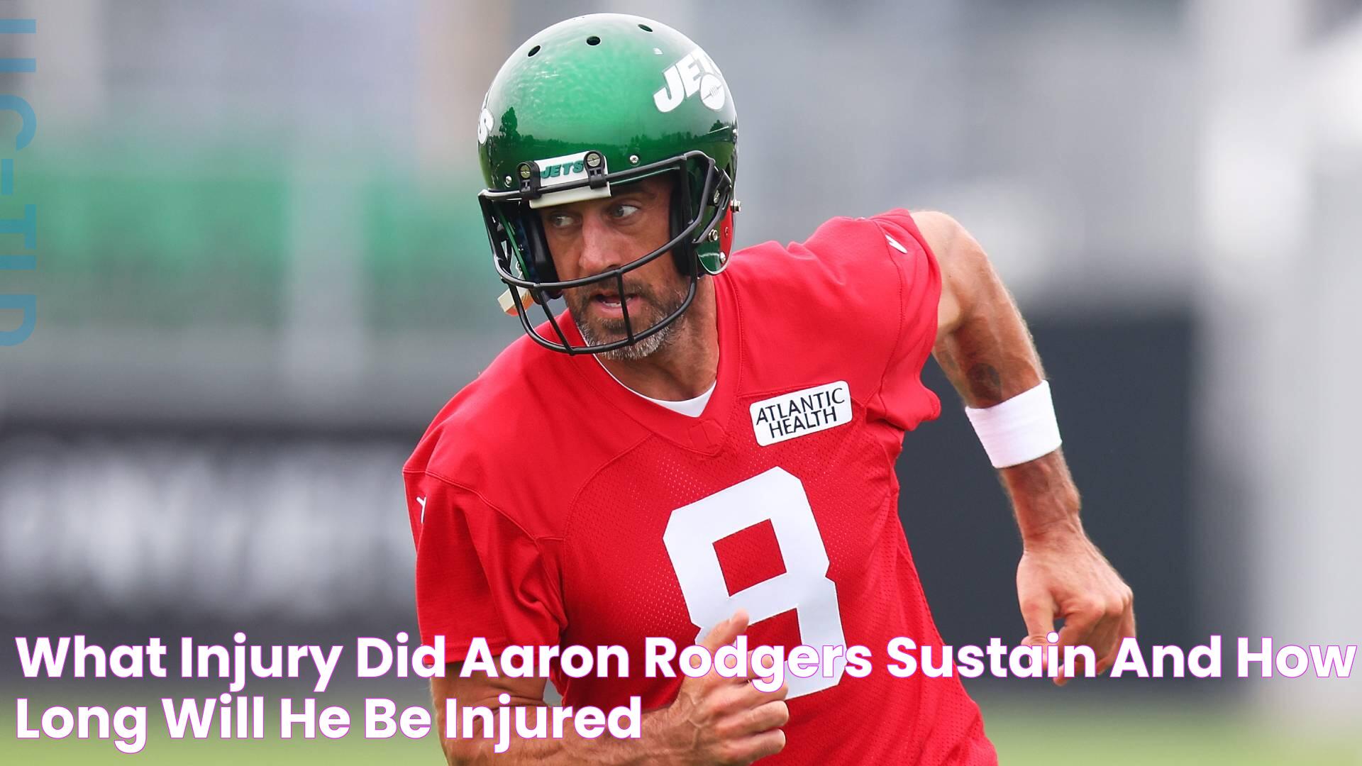 What injury did Aaron Rodgers sustain and how long will he be injured