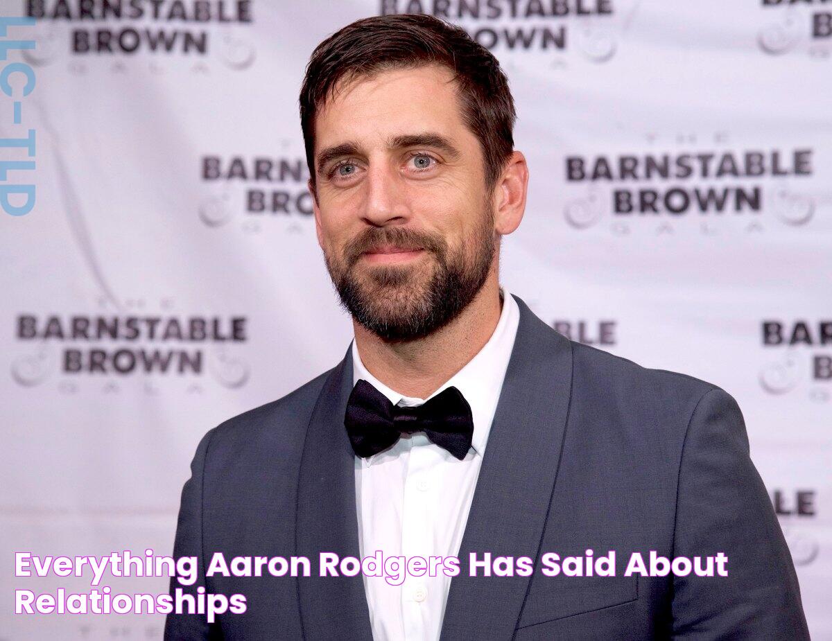 Everything Aaron Rodgers Has Said About Relationships