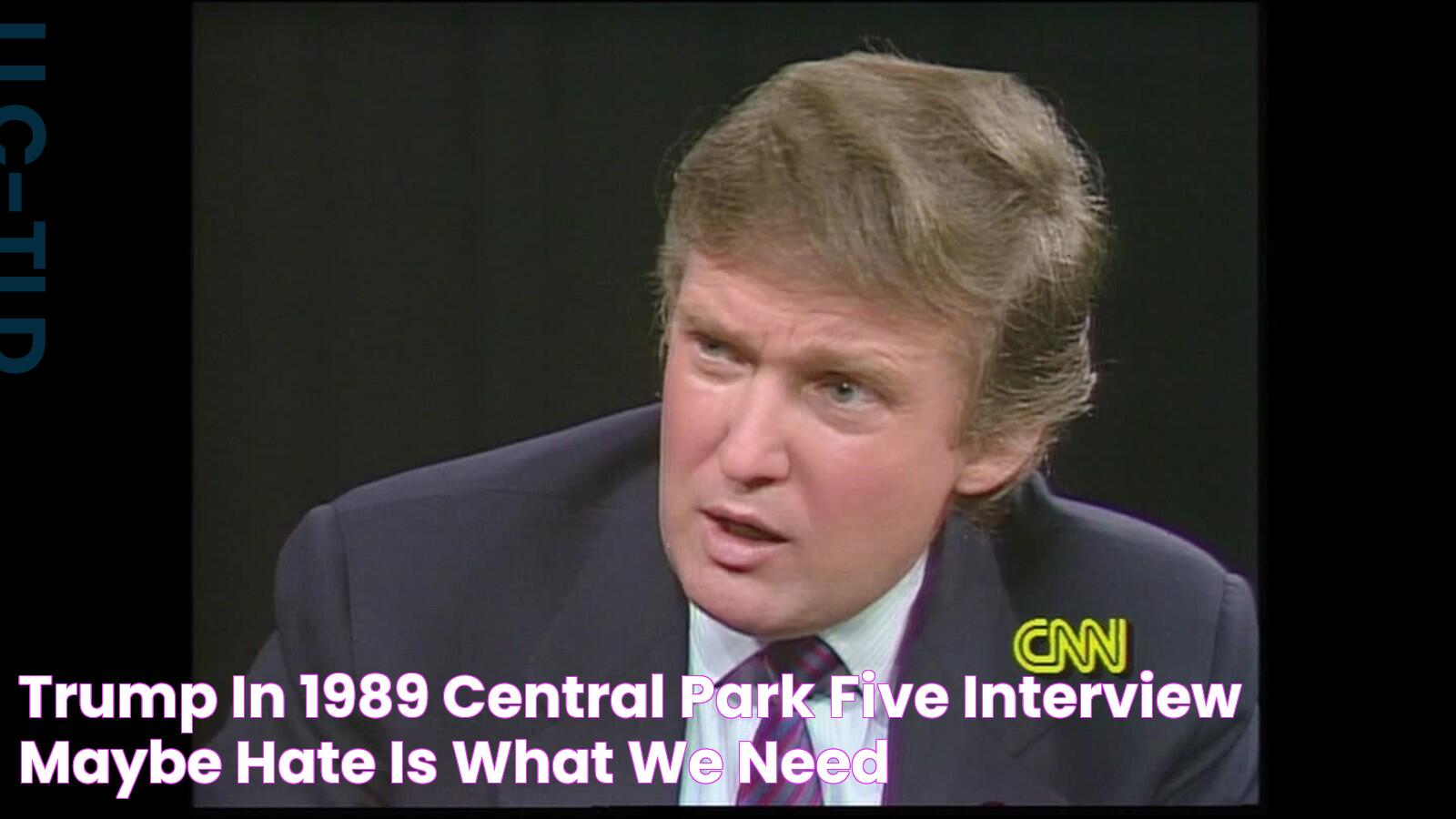 Trump in 1989 Central Park Five interview "Maybe hate is what we need