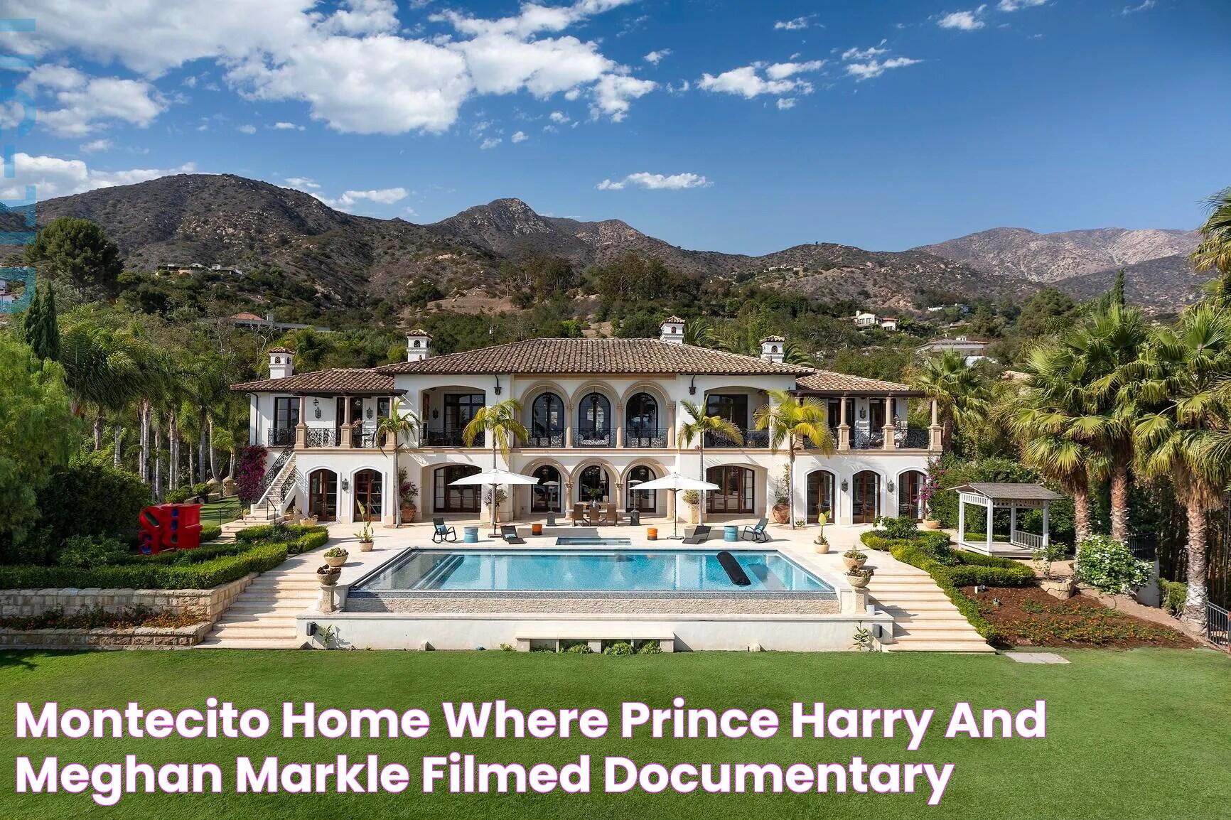 Montecito Home Where Prince Harry And Meghan Markle Filmed Documentary