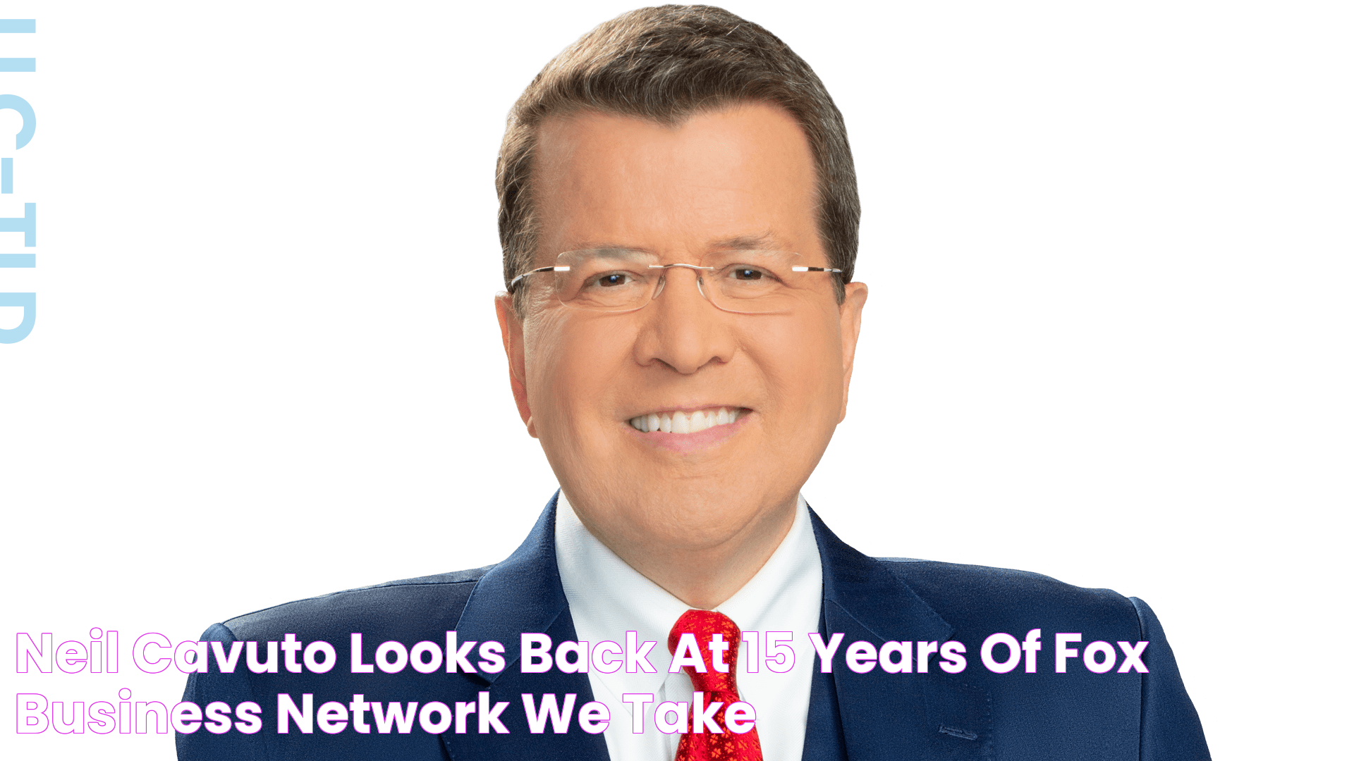 Neil Cavuto looks back at 15 years of Fox Business Network ‘We take