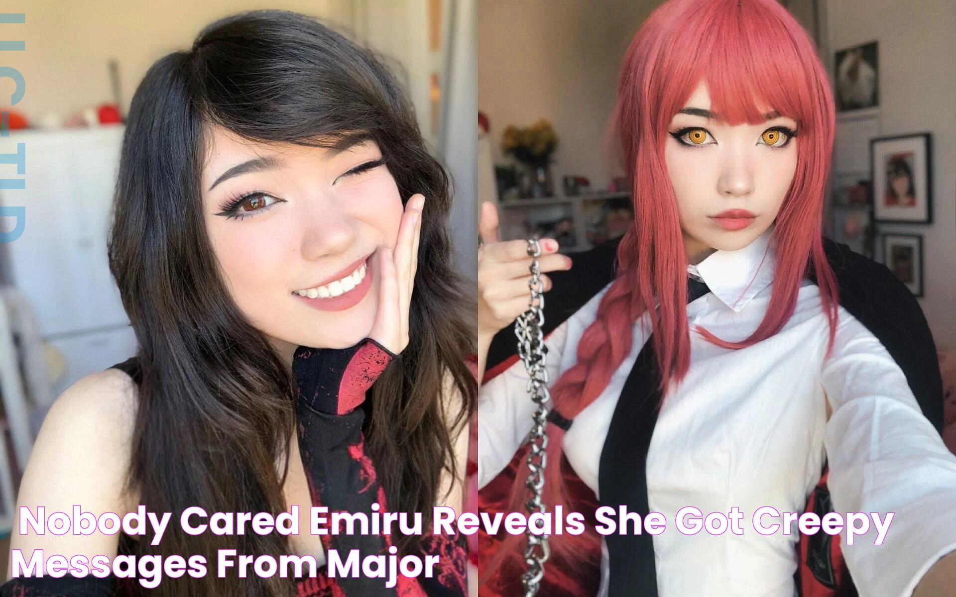 "Nobody cared" Emiru reveals she got creepy messages from major