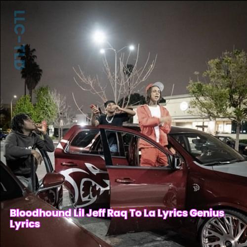 BloodHound Lil Jeff Raq to LA Lyrics Genius Lyrics