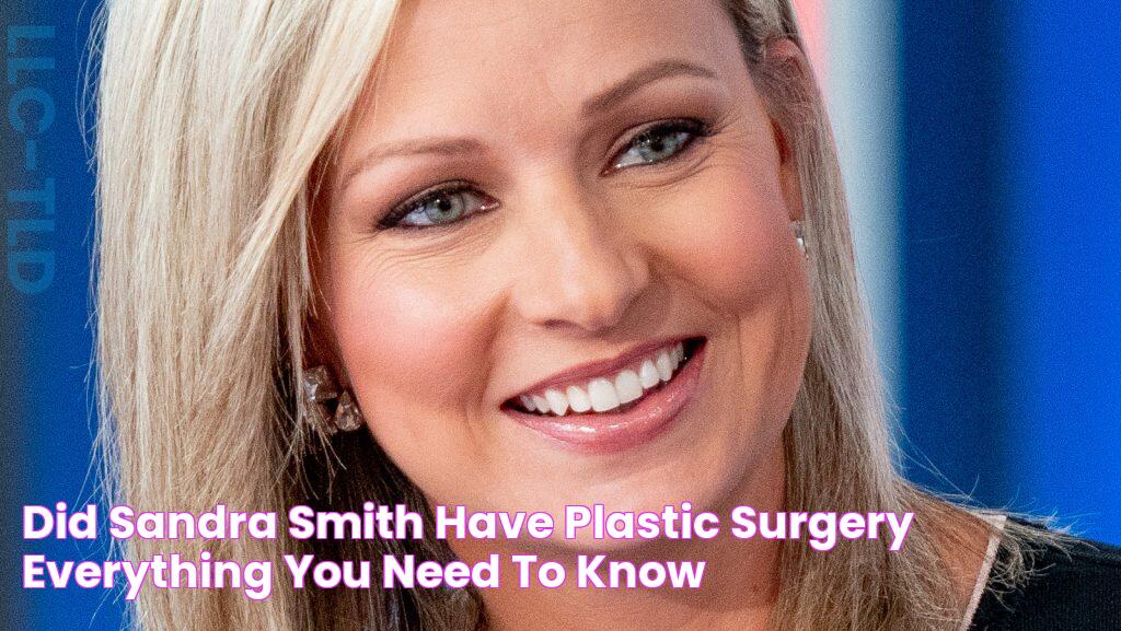 Did Sandra Smith Have Plastic Surgery? Everything You Need To Know