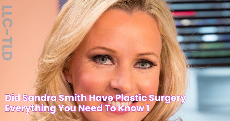 Did Sandra Smith Have Plastic Surgery? Everything You Need To Know