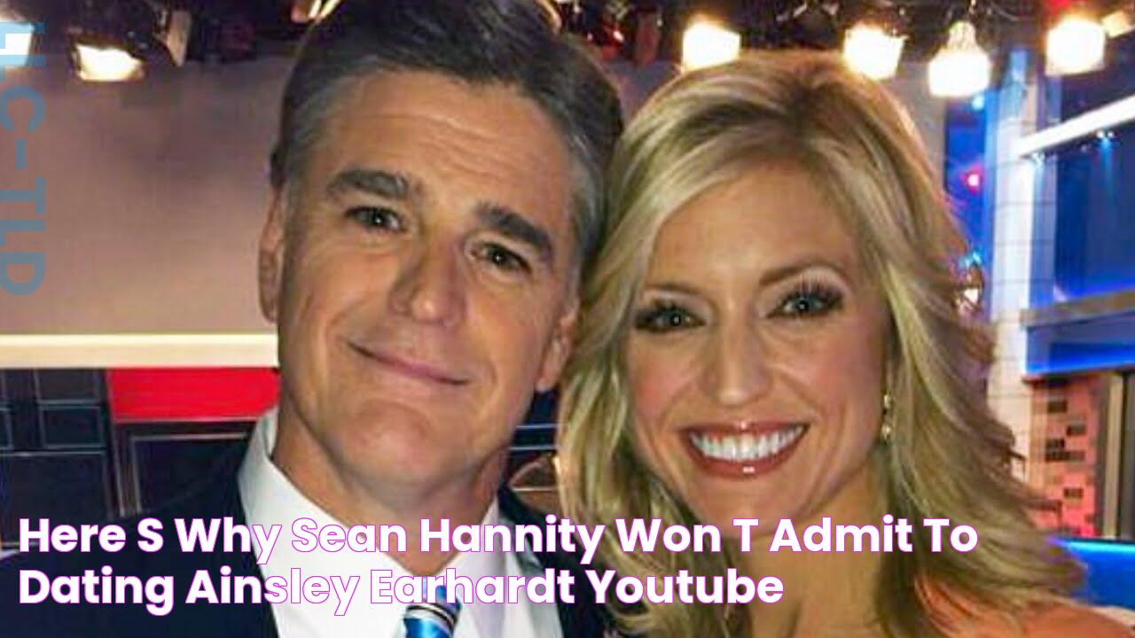 Here's Why Sean Hannity Won't Admit To Dating Ainsley Earhardt YouTube