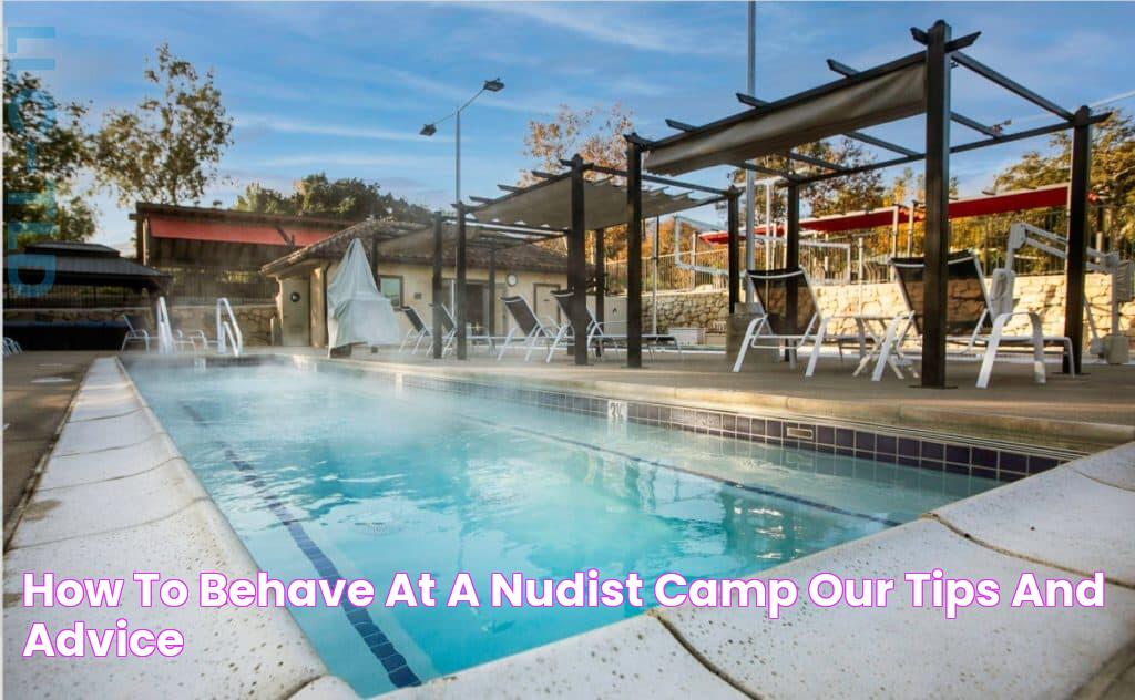 How to Behave at a Nudist Camp Our Tips and Advice