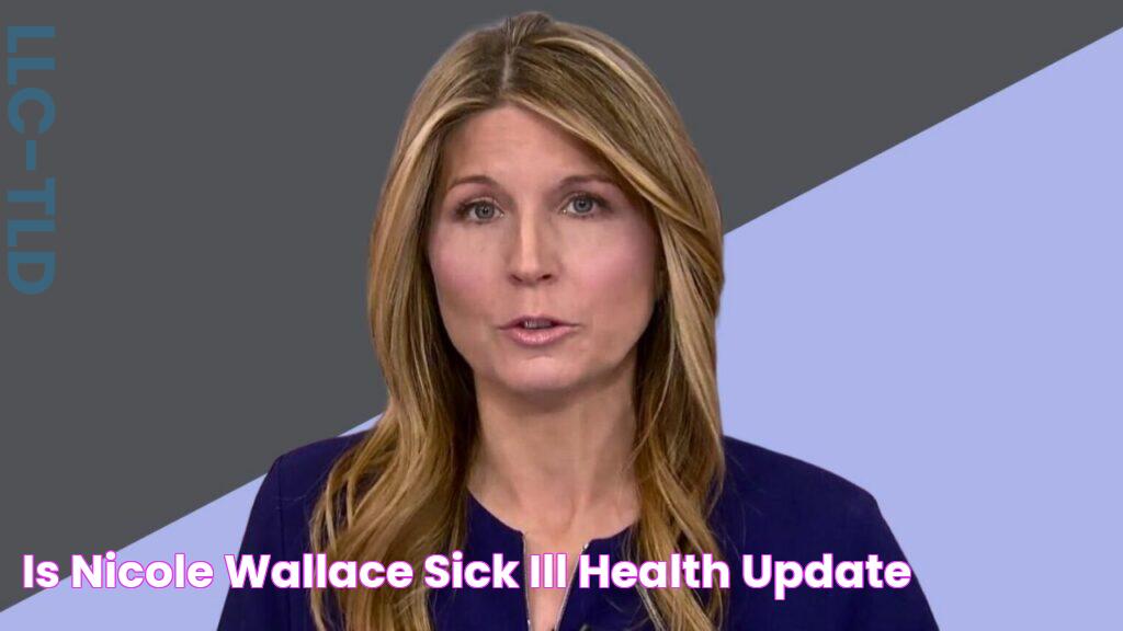 Is Nicole Wallace Sick/Ill? Health Update!