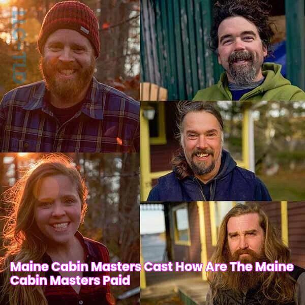 Maine Cabin Masters Cast How are the Maine Cabin Masters Paid