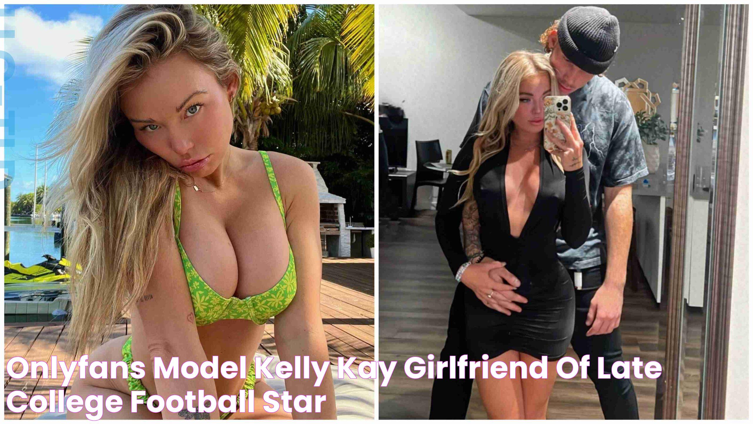 OnlyFans Model Kelly Kay, Girlfriend Of Late College Football Star