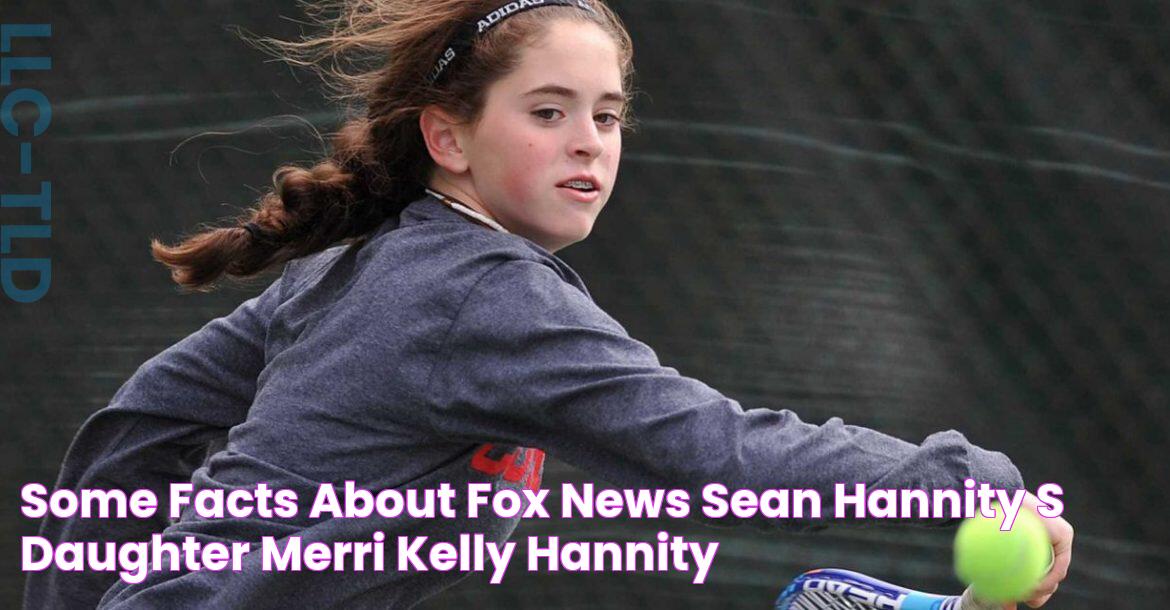 Some facts about Fox News' Sean Hannity's daughter Merri Kelly Hannity