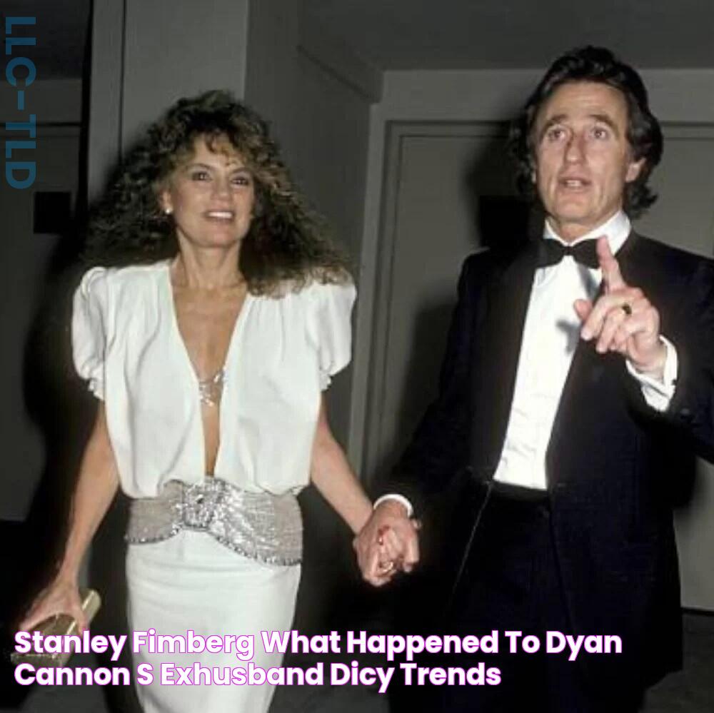 Stanley Fimberg What happened to Dyan Cannon's exhusband? Dicy Trends