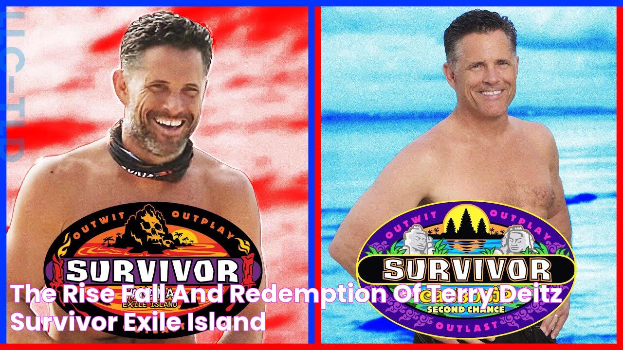 The Rise, Fall, and Redemption of Terry Deitz Survivor Exile Island