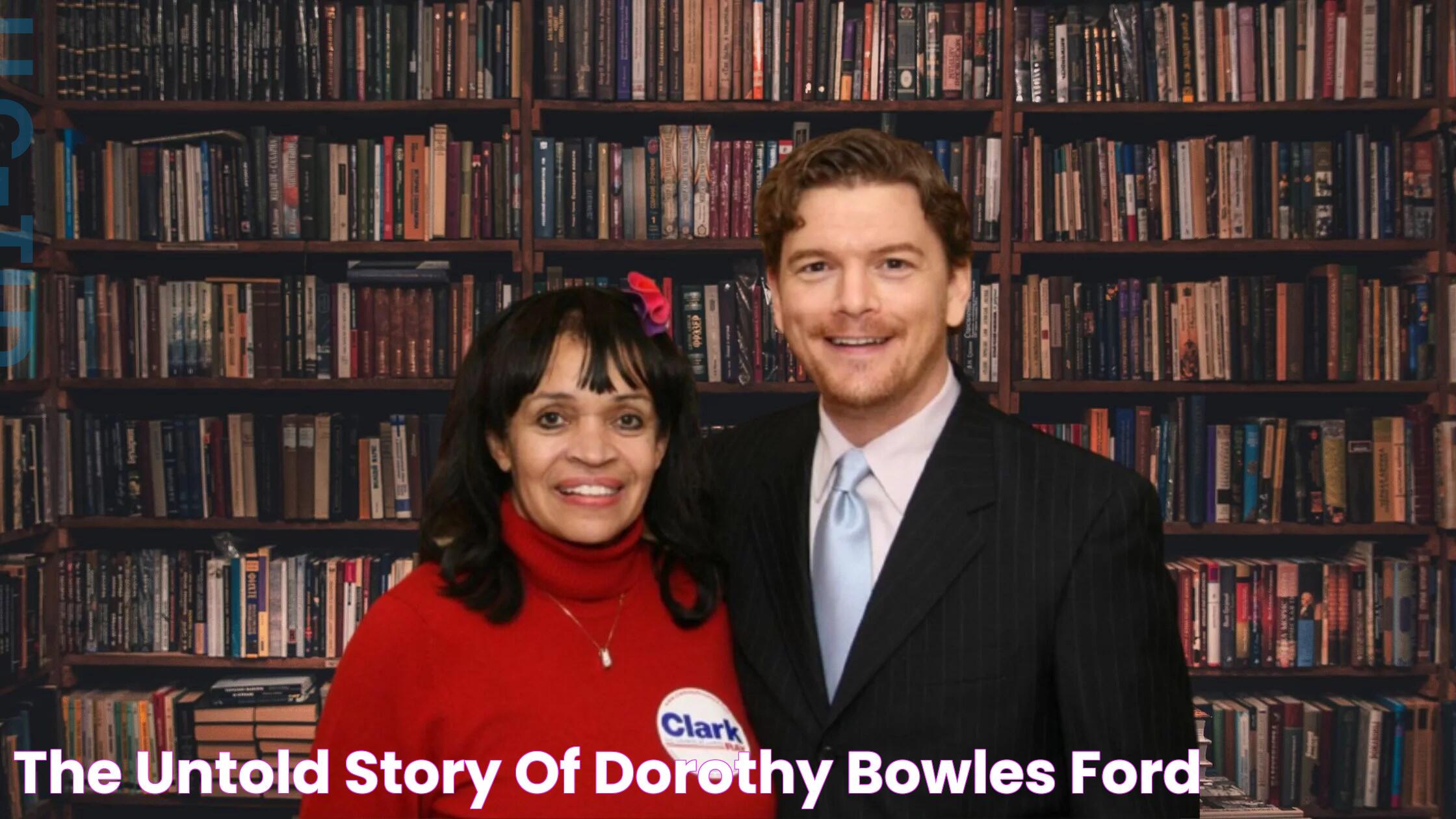 The Untold Story of Dorothy Bowles Ford