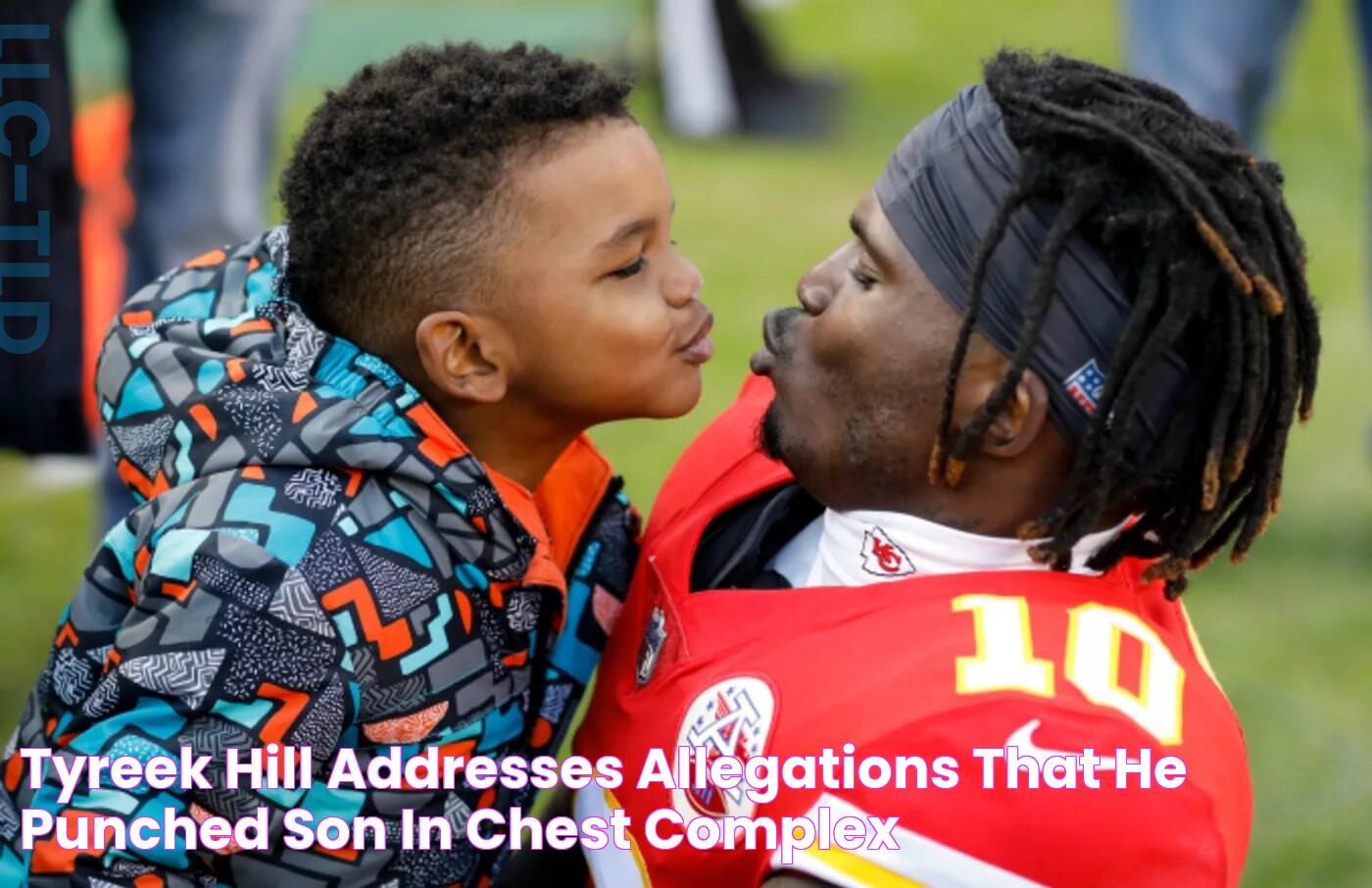 Tyreek Hill Addresses Allegations That He Punched Son in Chest Complex