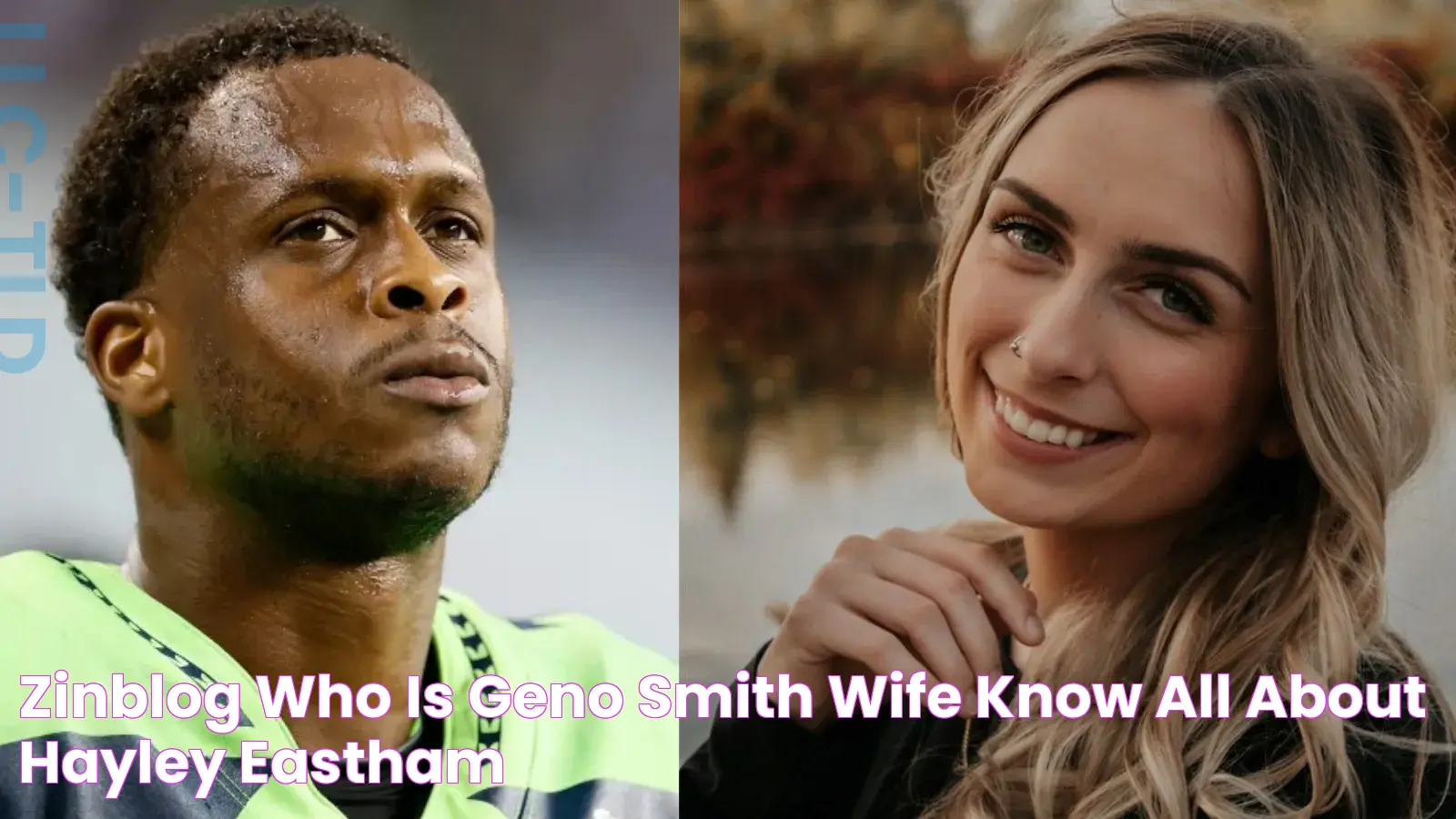 ZinBlog Who is Geno Smith wife? Know all about Hayley Eastham