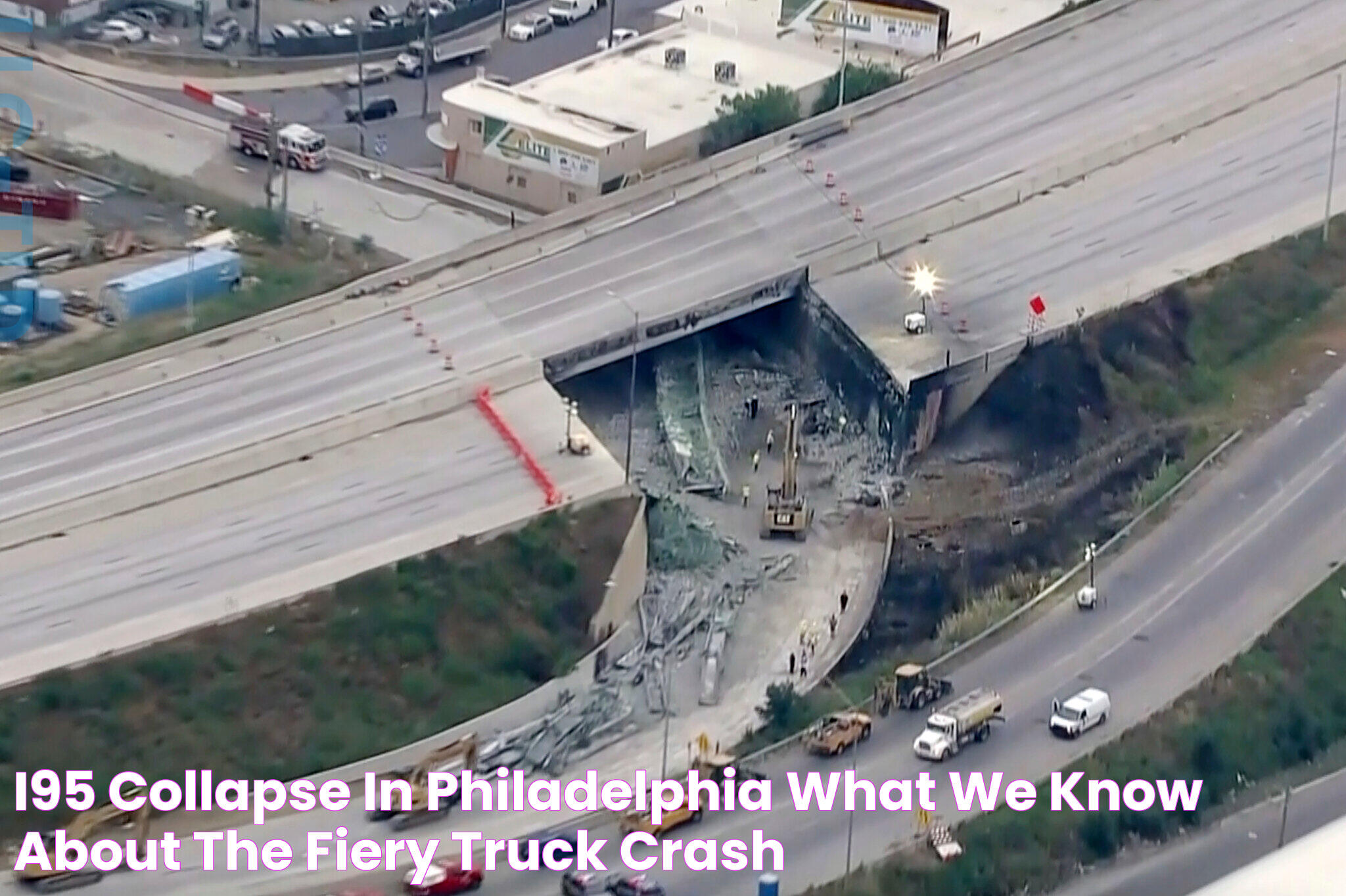 I95 Collapse in Philadelphia What We Know About the Fiery Truck Crash