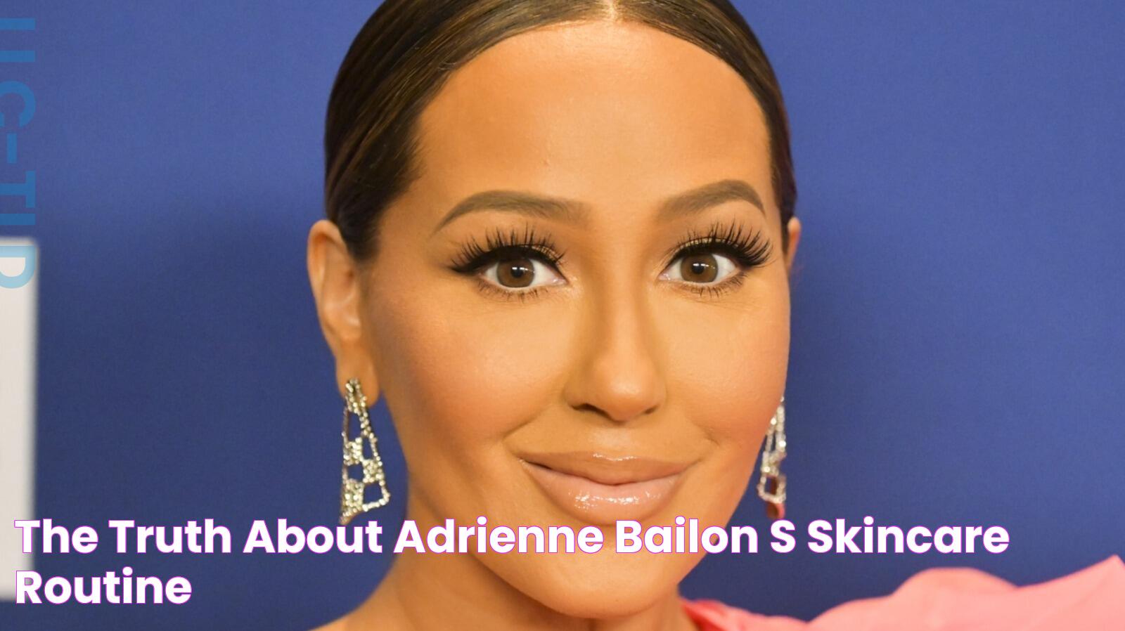 The Truth About Adrienne Bailon's Skincare Routine