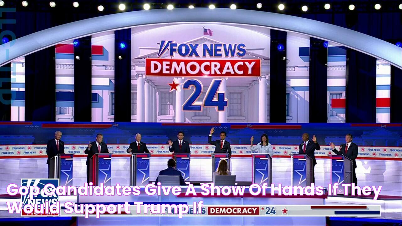 GOP candidates give a show of hands if they would support Trump if