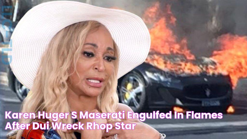 Karen Huger's Maserati Engulfed in Flames After DUI Wreck, 'RHOP' Star