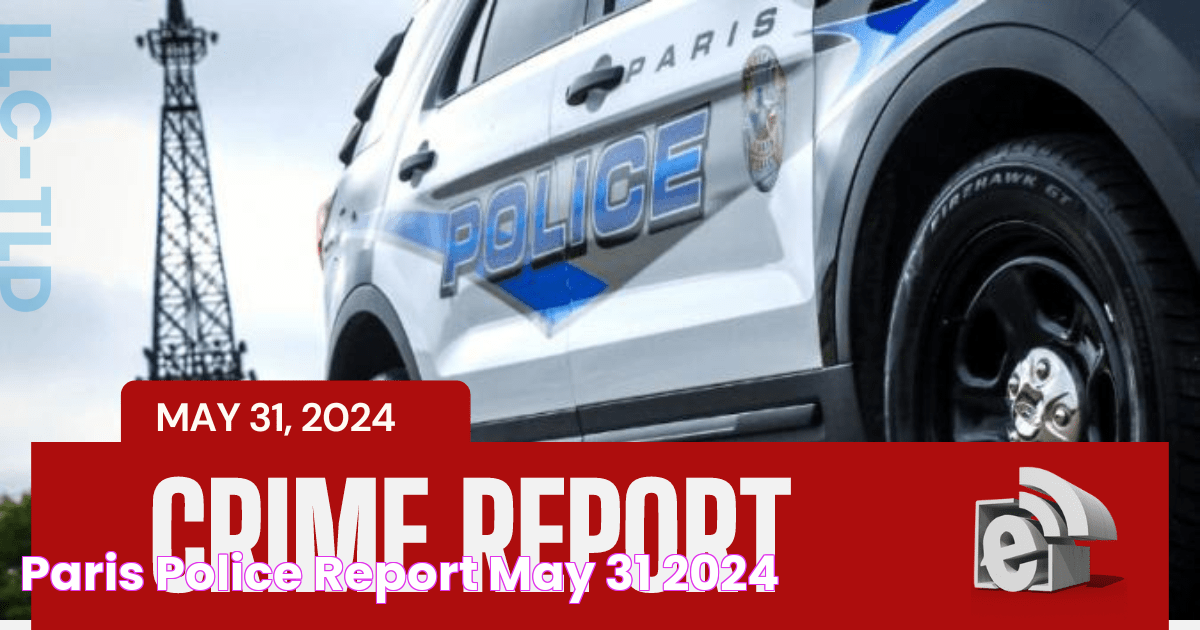 Paris Police Report May 31, 2024