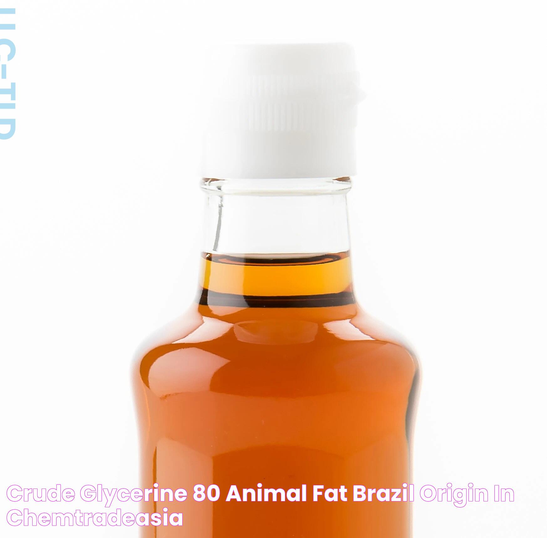 Crude Glycerine 80 (Animal Fat/Brazil Origin) in Chemtradeasia