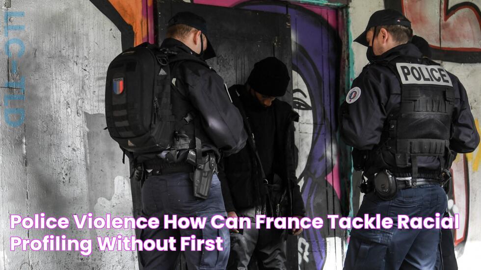 Police violence How can France tackle racial profiling without first