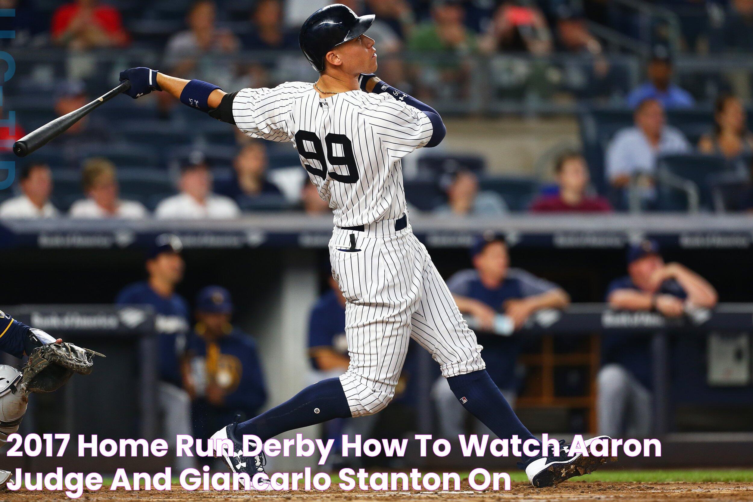 2017 Home Run Derby How to Watch Aaron Judge and Giancarlo Stanton on