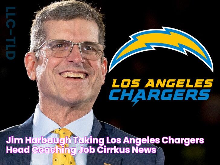 Jim Harbaugh Taking Los Angeles Chargers Head Coaching Job Cirrkus News