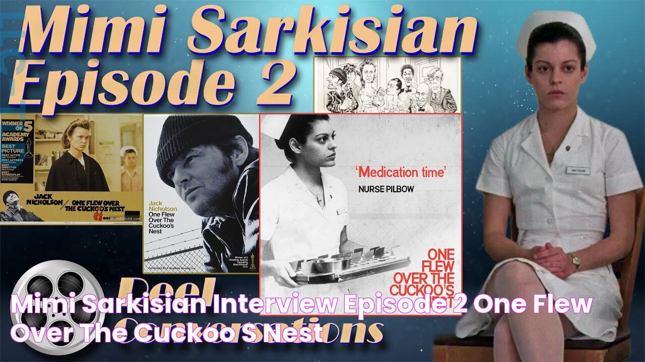 Mimi Sarkisian Interview Episode 2 (One Flew Over The Cuckoo's Nest