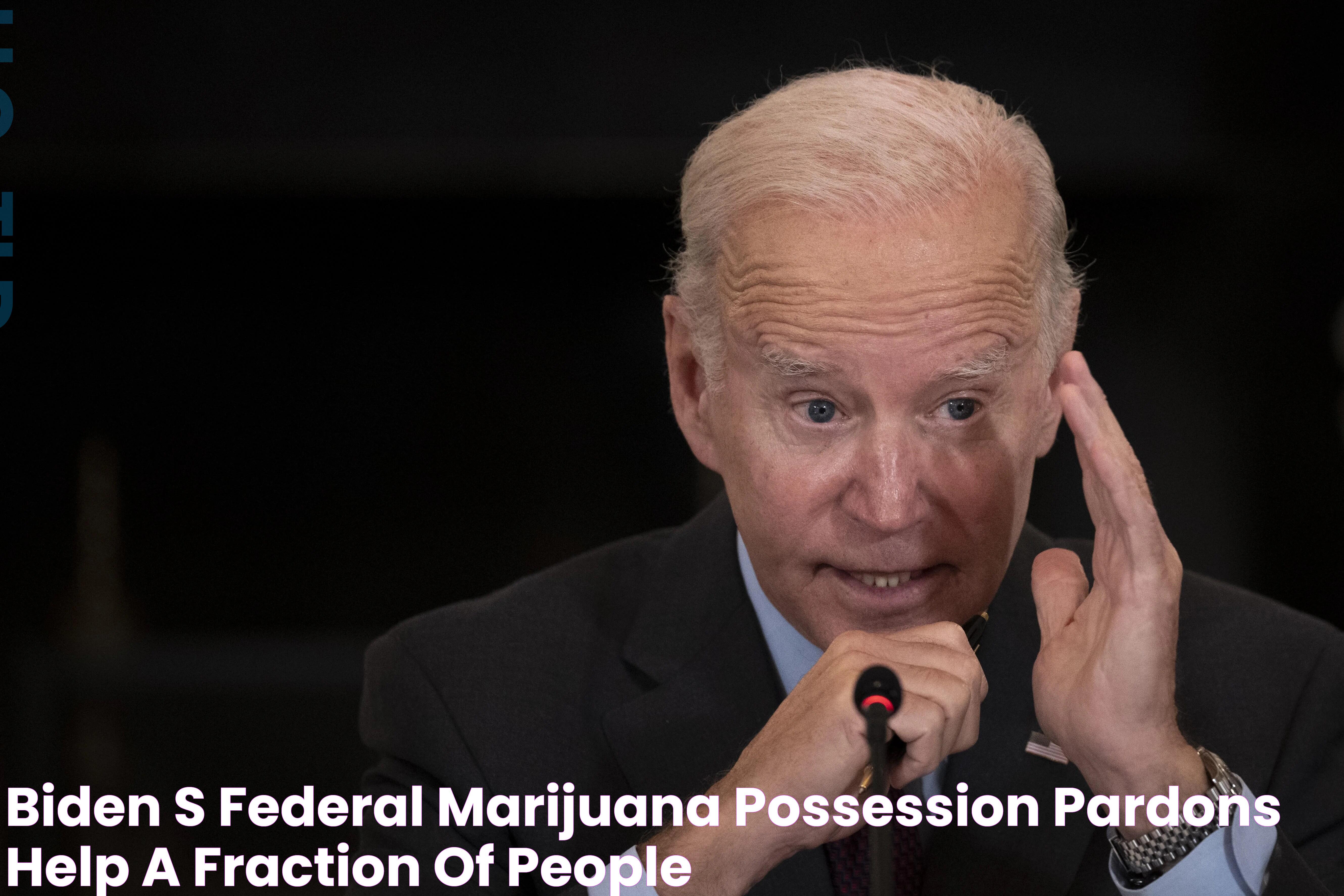 Biden’s federal marijuana possession pardons help a fraction of people