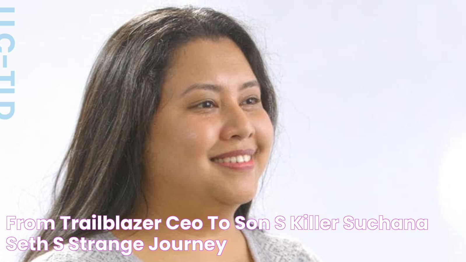 From trailblazer CEO to son’s killer, Suchana Seth’s strange journey