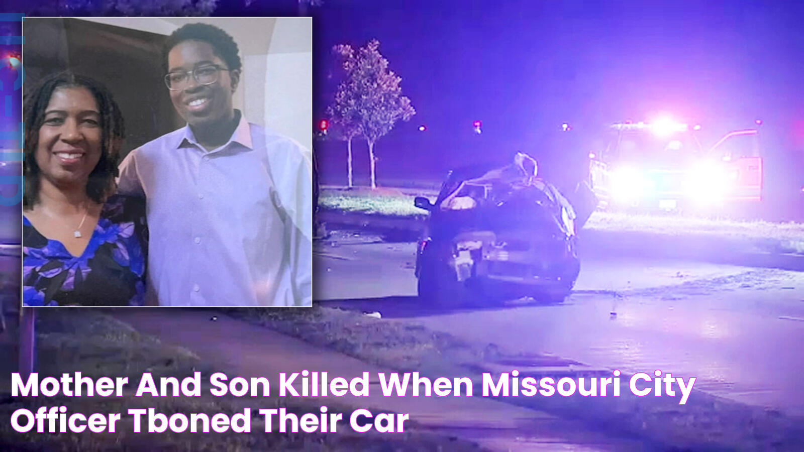 Mother and son killed when Missouri City officer Tboned their car