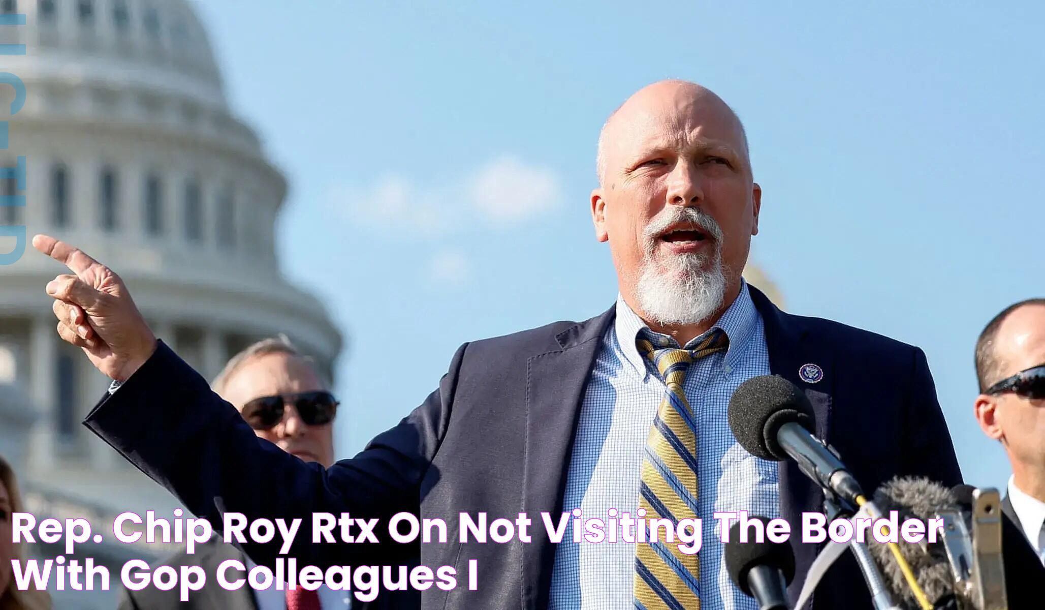 Rep. Chip Roy (RTx) on Not Visiting the Border With GOP Colleagues “I